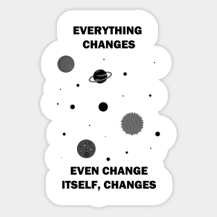 Everything Changes... Sticker